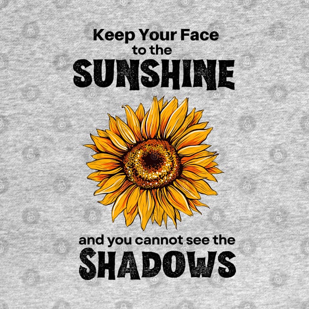 Keep Your Face to the Sunshine and You Cannot See the Shadows by Mochabonk